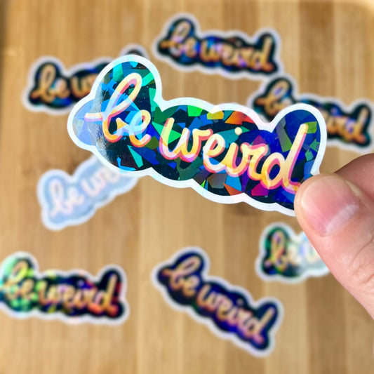 Sticker Holographique - Be Weird