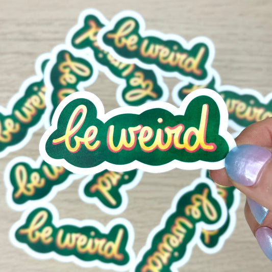 Sticker Vinyle - Be Weird